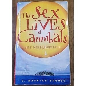 The Sex Lives of Cannibals: Adrift in the Equatorial Pacific J. Maarten Troost